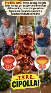 Hai più di 60 anni? La buccia di cipolla innesca un ripristino della pressione vescicale.