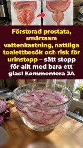 Blötlagd rödlök mot prostatatryck och toalettbesök mitt i natten